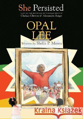 She Persisted: Opal Lee Shelia P. Moses Chelsea Clinton Alexandra Boiger 9780593623510 Philomel Books