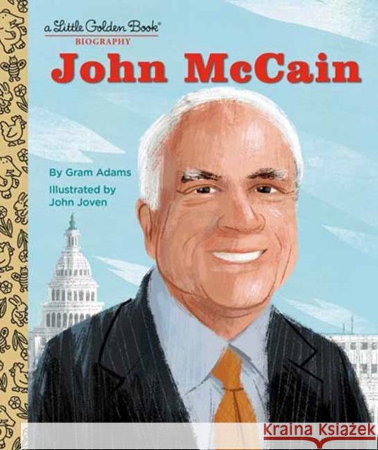 John McCain: A Little Golden Book Biography Gram Adams John Joven 9780593645086