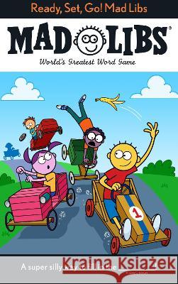 Ready, Set, Go! Mad Libs: World's Greatest Word Game Mickie Matheis 9780593658635 Mad Libs