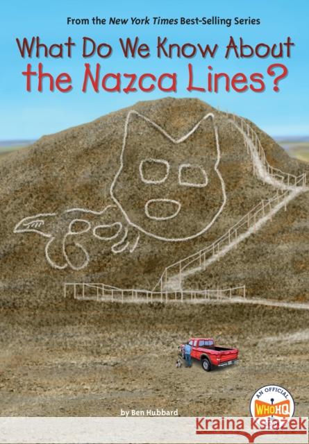 What Do We Know About the Nazca Lines? Who HQ 9780593662533 Penguin Putnam Inc