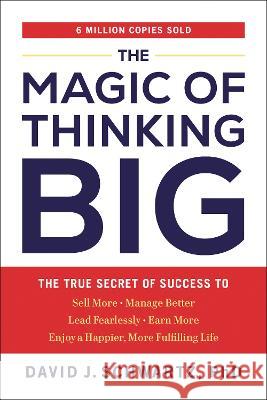 The Magic of Thinking Big: The True Secret of Success David J. Schwartz 9780593713235