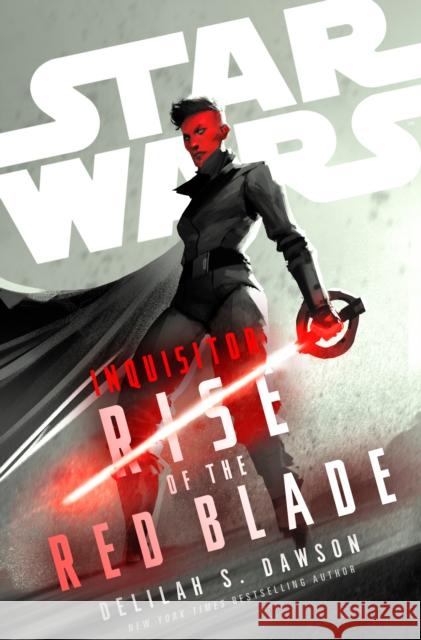 Star Wars: Inquisitor: Rise of the Red Blade Delilah S. Dawson 9780593724163