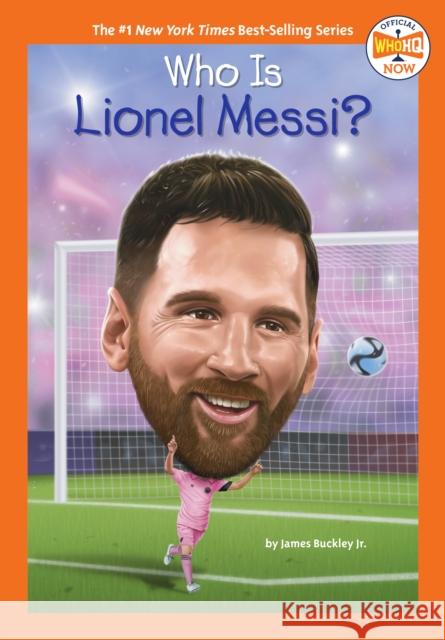 Who Is Lionel Messi? Who HQ 9780593754825 Penguin Putnam Inc