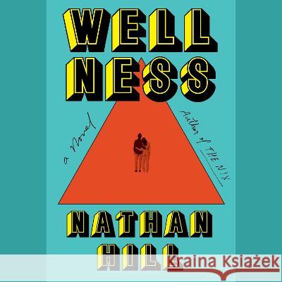 Wellness: A Novel (Oprah's Book Club) - audiobook Nathan Hill Ari Fliakos 9780593863374