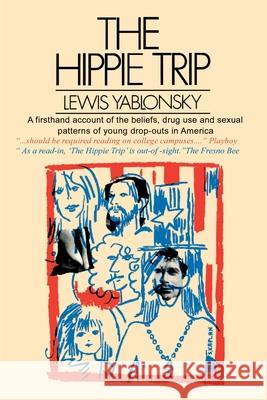 The Hippie Trip Lewis Yablonsky 9780595001163 iUniverse