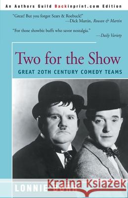 Two for the Show: Great 20th Century Comedy Teams Burr, Lonnie 9780595003006 Backinprint.com