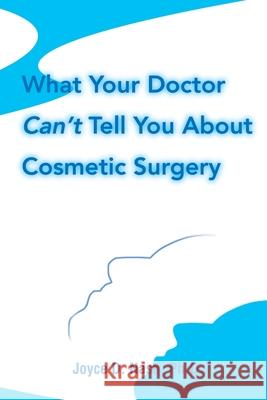 What Your Doctor Can't Tell You about Cosmetic Surgery Joyce D. Nash 9780595003860 iUniverse