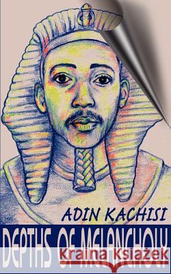 Depths of Melancholy Adin Kachisi 9780595004843 Writers Club Press