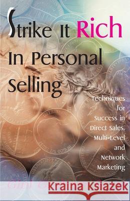 Strike It Rich in Personal Selling: Techniques for Success in Direct Sales, Multi-Level and Network Marketing Scott, Gini Graham 9780595004959 iUniverse