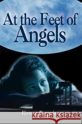 At the Feet of Angels Vernon Bargainer 9780595005772 Writer's Showcase Press