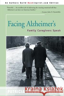 Facing Alzheimer's: Family Caregivers Speak Coughlan, Patricia Brown 9780595008032 Backinprint.com