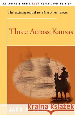 Three Across Kansas Jack Payne Jones 9780595089864 Backinprint.com