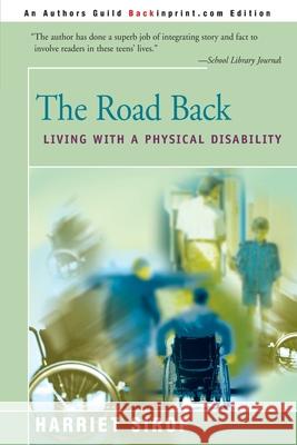 The Road Back: Living with a Physical Disability Sirof, Harriet 9780595090716 Backinprint.com
