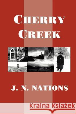 Cherry Creek J. N. Nations 9780595096640