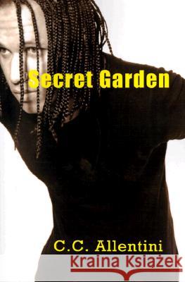 Secret Garden: A Private Collection Allentini, C. C. 9780595100989 Writers Club Press