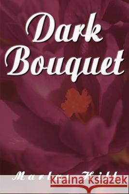Dark Bouquet Marlas Hill 9780595124411 Writers Club Press