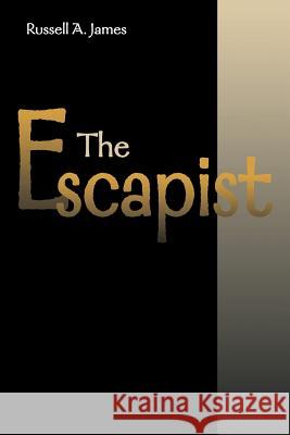 The Escapist James A. Russell 9780595133567 Writers Club Press