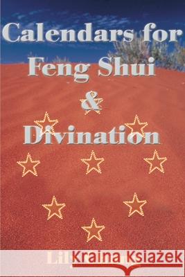Calendars for Feng Shui & Divination Lily Chung 9780595133659 Writers Club Press