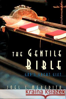Gentile Bible-OE: God's Great Gift Meredith, Joel L. 9780595135158 Authors Choice Press