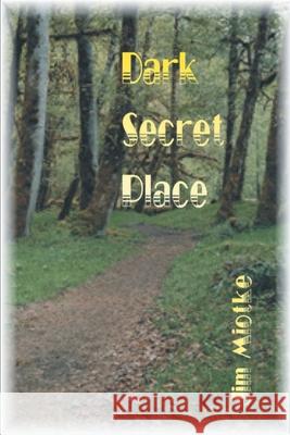 Dark Secret Place Jim Miotke 9780595139767 Writers Club Press