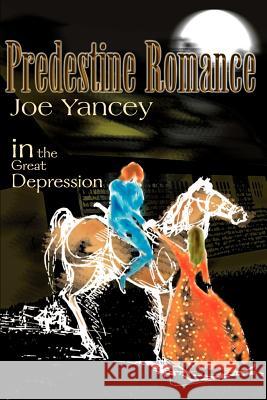 Predestine Romance: In the Great Depression Yancey, Joe 9780595142576 Writers Club Press