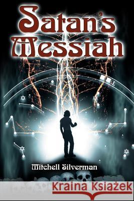 Satan's Messiah Mitchell Silverman 9780595147946 Writers Club Press