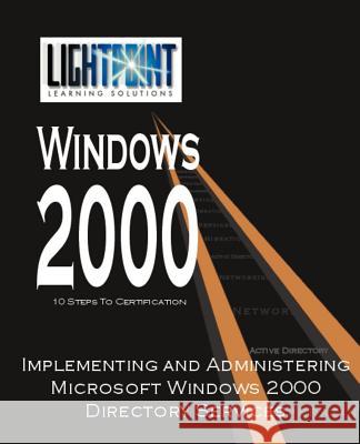 Implementing and Administering Microsoft Windows 2000 Directory Services Solutions Light Point                    Grace Clark Nina Gettler 9780595148202