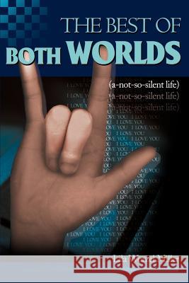 The Best of Both Worlds: (A-Not-So-Silent-Life) Miller, Lila Worzel 9780595148219 Writers Club Press
