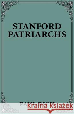 Stanford Patriarchs Paul Rich 9780595149421 Authors Choice Press