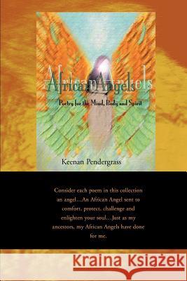 African Angels: Poetry for the Mind, Body and Spirit Pendergrass, Keenan 9780595150601 Writers Club Press