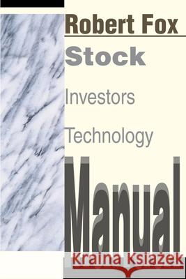 Stock Investors Technology Manual Robert Fox 9780595153664 Writers Club Press