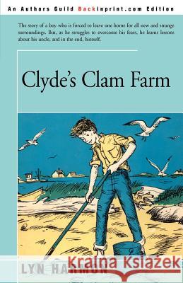 Clyde's Clam Farm Lyn Harmon Leonard Shortall 9780595163397 Backinprint.com