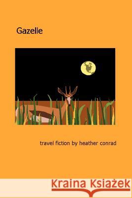 Gazelle Heather Conrad 9780595171064 Authors Choice Press