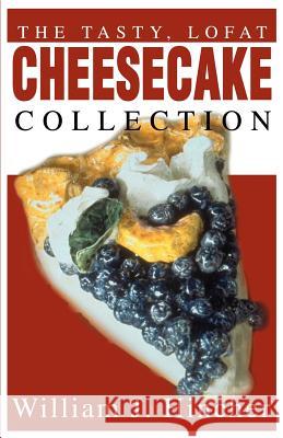 The Tasty, Lofat Cheesecake Collection William J. Hincher 9780595172115 Authors Choice Press