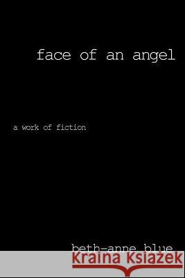Face of an Angel Beth-Anne Blue 9780595174195 Writers Club Press