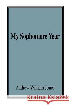 My Sophomore Year Andrew Jones 9780595177196