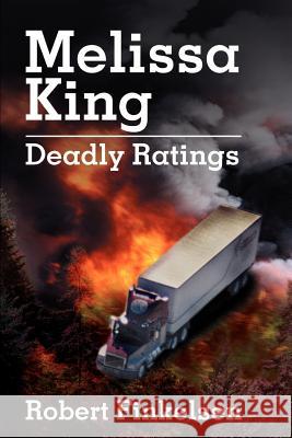 Melissa King: Deadly Ratings Finkelsen, Robert 9780595179633 Writers Club Press