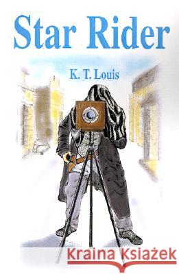 Star Rider K. T. Louis 9780595188994 Writers Club Press