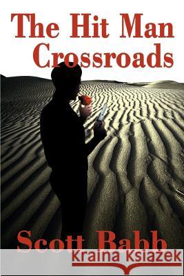 The Hit Man Crossroads Scott L. Babb 9780595193240 Writers Club Press