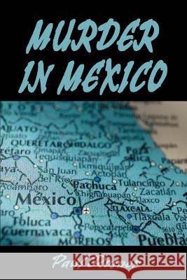 Murder in Mexico Paul Rosner 9780595195527 Writers Club Press