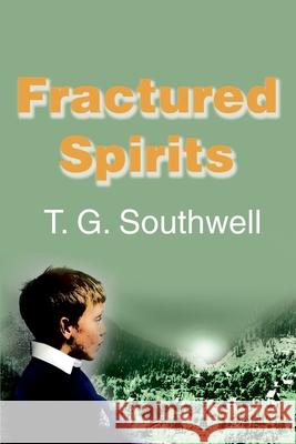 Fractured Spirits T. G. Southwell 9780595195954