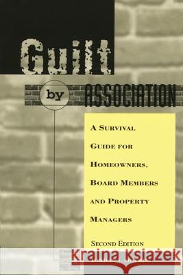 Guilt by Association: A Survival Guide for Homeowners, Board Members and Property Managers Shifrin, Jordan I. 9780595198122 Writers Club Press