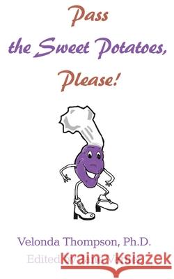 Pass the Sweet Potatoes Please! Velonda Thompson 9780595202287 Writers Club Press