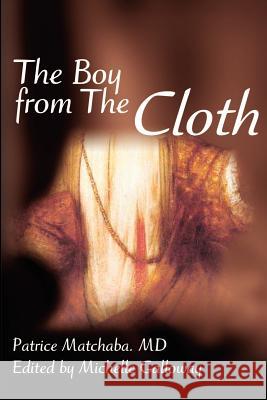The Boy from the Cloth Patrice Matchaba Michelle Galloway 9780595203406 Writers Club Press
