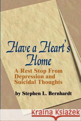 Have a Heart's Home Stephen L. Bernhardt 9780595206711 Writers Club Press