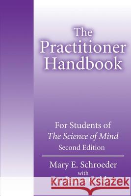 The Practitioner Handbook: For Students of the Science of Mind Schroeder, Mary E. 9780595206872 Authors Choice Press