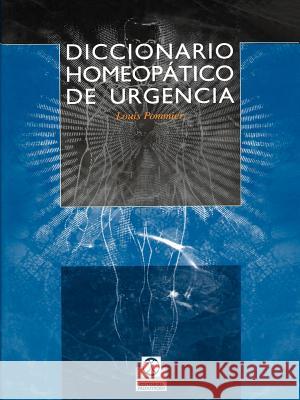 Diccionario Homeopatico de Urgencia Louis Pommier 9780595211425 iUniverse