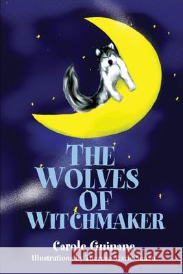 The Wolves of Witchmaker Carole S. Guinane Therese Marie Suazo 9780595213603 Writers Club Press