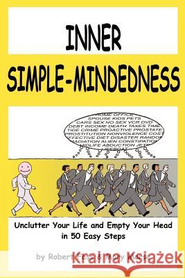 Inner Simple-Mindedness: Unclutter Your Life and Empty Your Head in 50 Easy Steps Fass, Robert 9780595214020 0