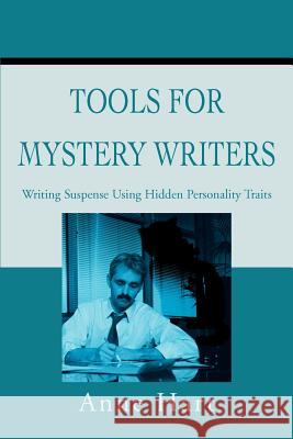 Tools for Mystery Writers: Writing Suspense Using Hidden Personality Traits Hart, Anne 9780595217472 Mystery and Suspense Press